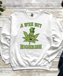 Lucky Shamrock A Wee Bit Highrish Irish Sweatshirt 2 Lucky Shamrock A Wee Bit Highrish Irish Sweatshirt 3