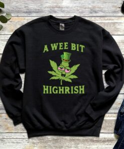 Lucky Shamrock A Wee Bit Highrish Irish Sweatshirt 3 Lucky Shamrock A Wee Bit Highrish Irish Sweatshirt 4
