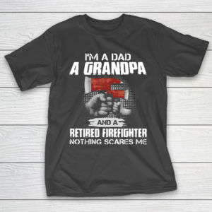 M A Dad A Grandpa And A Retired Firefighter T-Shirt