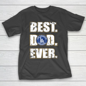 MLB Los Angeles Dodgers Baseball Best Dad Ever Family Shirt T-Shirt