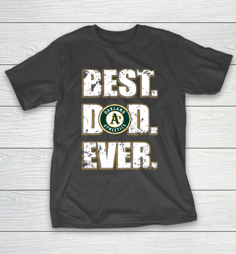 MLB Oakland Athletics Baseball Best Dad Ever Family Shirt T-Shirt