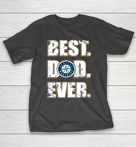MLB Seattle Mariners Baseball Best Dad Ever Family Shirt T-Shirt