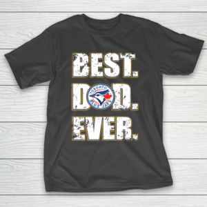 MLB Toronto Blue Jays Baseball Best Dad Ever Family Shirt T-Shirt