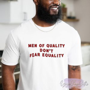 Men Of Quality Don’t Fear Shirt