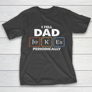 Mens I Tell Dad Jokes Periodically T-Shirt