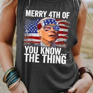 Merry 4th Of You Know The Thing Funny Biden Tank Shirt