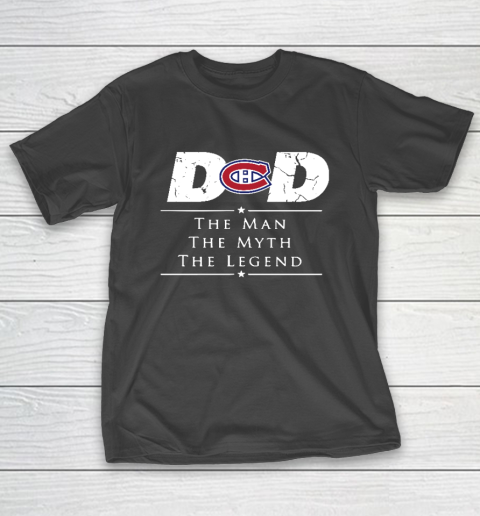 Montreal Canadiens NHL Ice Hockey Dad The Man The Myth The Legend T-Shirt