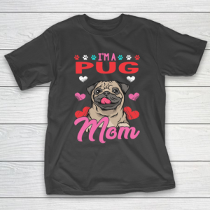 Mother’s Day Funny Gift Ideas Apparel  A Pug Mom T Shirt T-Shirt