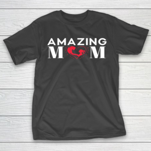 Mother’s Day Funny Gift Ideas Apparel  Amazing Mom Mother T-Shirt