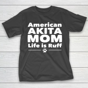 Mother’s Day Funny Gift Ideas Apparel  American Akita Mom T Shirt T-Shirt