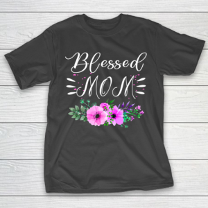 Mother’s Day Funny Gift Ideas Apparel  Blessed mom shirt Mothers Day Gift T Shirt T-Shirt