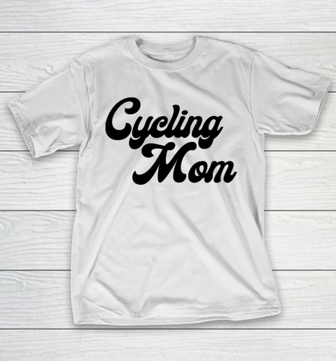 Mother’s Day Funny Gift Ideas Apparel  Cycling mom T Shirt T-Shirt