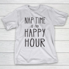 Mother’s Day Funny Gift Ideas Apparel  Funny Nap Time Is My Happy Hour for parents  Mo T-Shirt