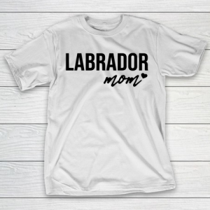 Mother’s Day Funny Gift Ideas Apparel  Labrador Mom T Shirt T-Shirt