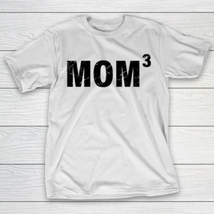 Mother’s Day Funny Gift Ideas Apparel  MOM 3 T Shirt T-Shirt