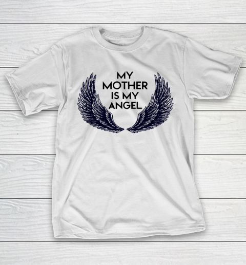 Mother’s Day Funny Gift Ideas Apparel  MY MOTHER IS MY ANGEL T Shirt T-Shirt