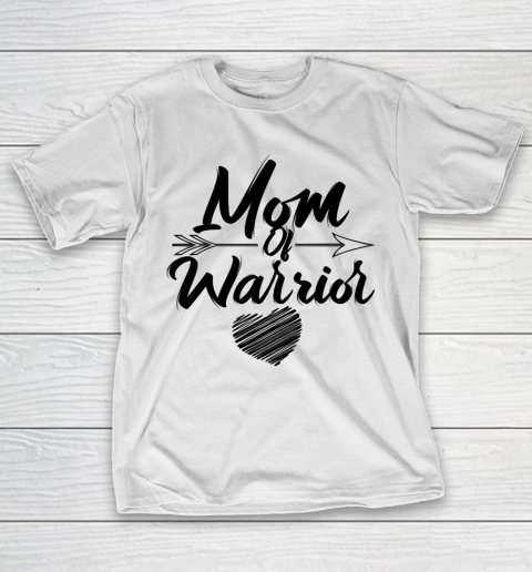 Mother’s Day Funny Gift Ideas Apparel  Mom of warrior T Shirt T-Shirt