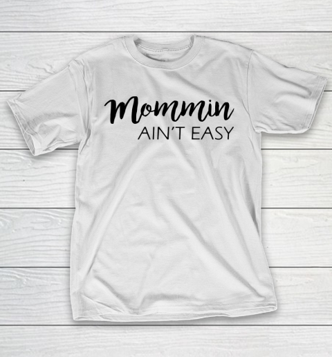 Mother’s Day Funny Gift Ideas Apparel  Mommin Ain T-Shirt