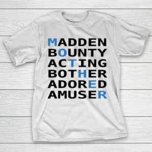 Mother’s Day Funny Gift Ideas Apparel  Mother Madden Bounty Acting Bother Adored Amuser T Shirt T-Shirt