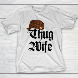 Mother’s Day Funny Gift Ideas Apparel  Thug Wife Thug Life Scumbag Meme Married T shirt T Shirt T-Shirt