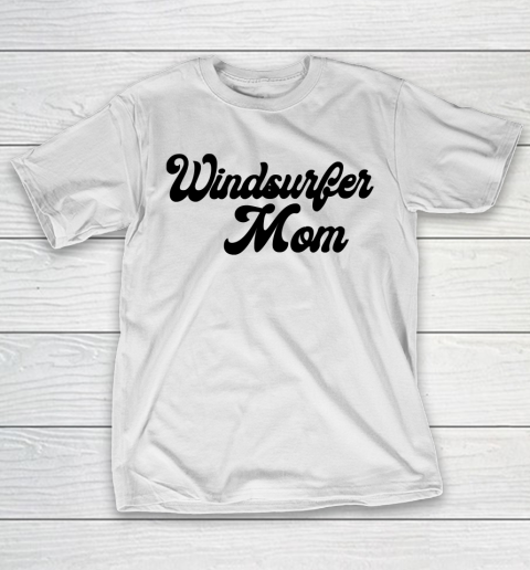 Mother’s Day Funny Gift Ideas Apparel  Windsurfer mom T Shirt T-Shirt