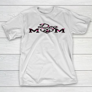 Mother’s Day Funny Gift Ideas Apparel  dog mom T Shirt T-Shirt