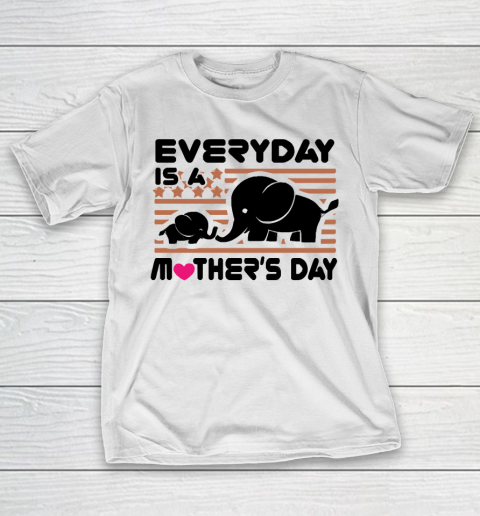 Mother’s Day Funny Gift Ideas Apparel  happy mothers day, everyday is a mothers T Shirt T-Shirt