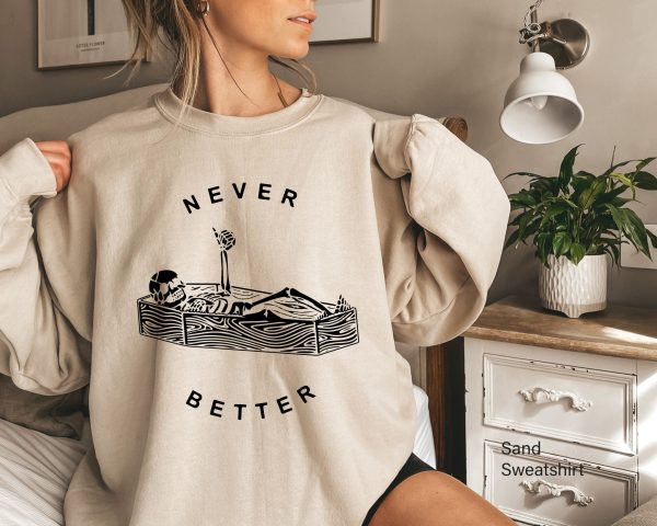 Never Better Skeleton Skull Spooky Season Halloween Party Unisex Sweatshirt