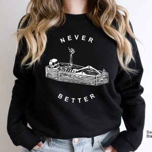 Never Better Skeleton Skull Spooky Season Halloween Party Unisex Sweatshirt 4