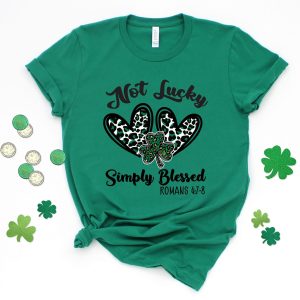 Not Lucky Simply Blessed St Patrick’s Day Christian Shirt