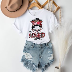 One Loved Mama Messy Bun New Mother Mom Shirt