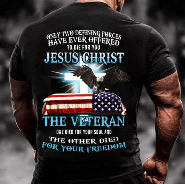 Only Two Defining Forces Have Ever Offered Jesus Christ T Shirt