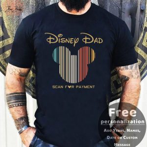 Personalization Disney Dad Scan For Payment Mickey Shirt