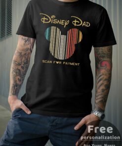 Personalization Disney Dad Scan For Payment Mickey Shirt 2