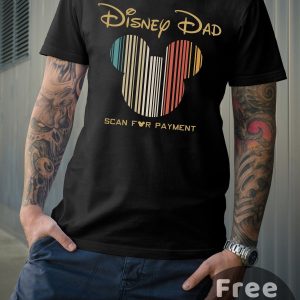 Personalization Disney Dad Scan For Payment Mickey Shirt