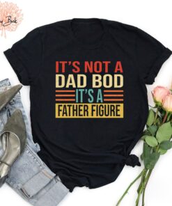 Personalization It's Not A Dad Bod Father Figure Father's Day Shirt 2 Personalization Its Not A Dad Bod Father Figure Fathers Day Shirt 3