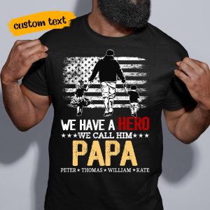 Personalized We Have A Hero Call Him Papa Pawpaw Dada Father’s Day Shirt