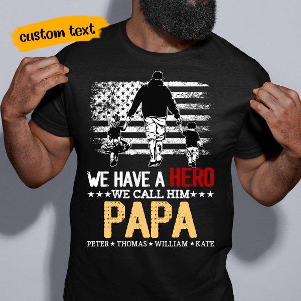 Personalized We Have A Hero Call Him Papa Pawpaw Dada Father’s Day Shirt