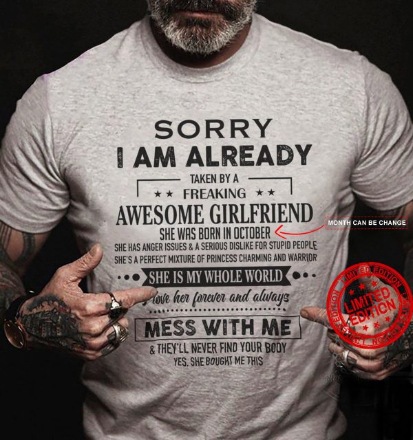 Sorry I Am Already Taken By A Freaking Awesome Girlfriend Classic T-Shirt