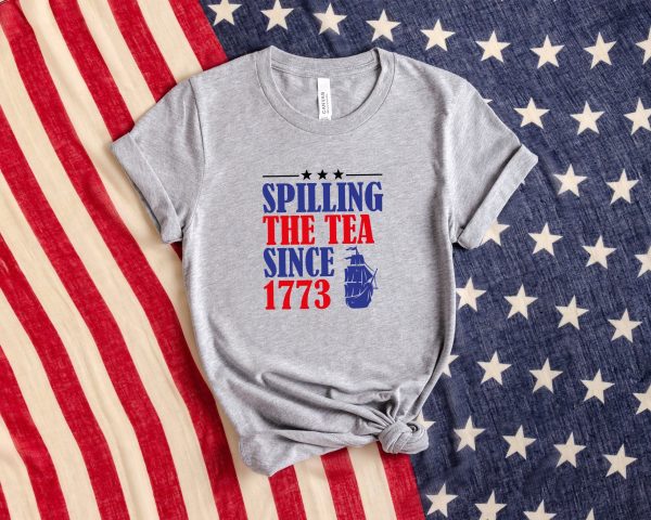 Spilling The Tea Since 1773 Happy 4th Of July Shirt