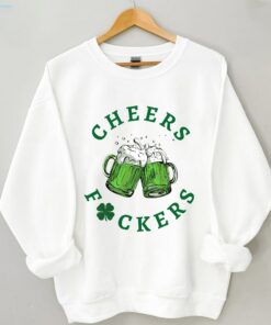 St Patricks Day Cheers Fuckers Lucky Sweatshirt Shirt 1