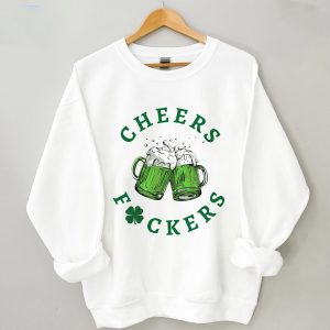 St. Patrick’s Day Cheers Fuckers Lucky Sweatshirt Shirt