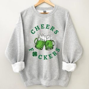 St. Patrick’s Day Cheers Fuckers Lucky Sweatshirt Shirt