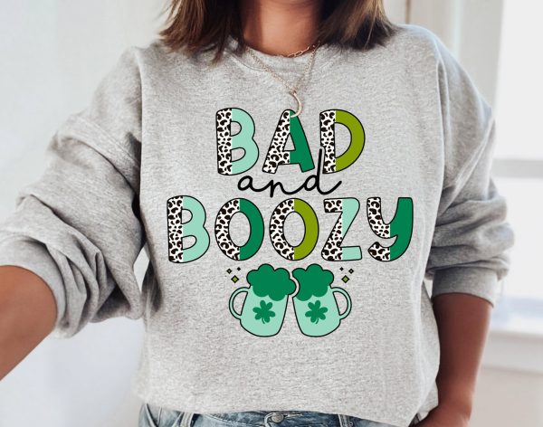 St Patricks Day Pattys Bad And Boozy Irish Sweatshirt