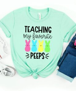 Teaching My Favorite Peeps Teacher Shirt 1 1