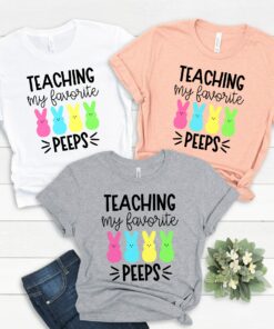 Teaching My Favorite Peeps Teacher Shirt 2 1