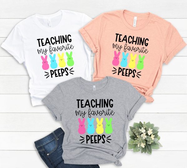 Teaching My Favorite Peeps Teacher Shirt