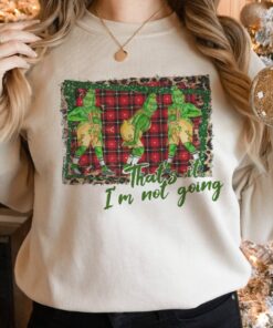 Thats It Im Not Going Christmas Crewneck Sweatshirt Tee 1 1