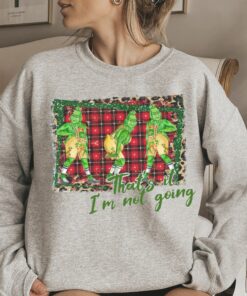 Thats It Im Not Going Christmas Crewneck Sweatshirt Tee 2 1
