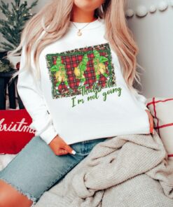 Thats It Im Not Going Christmas Crewneck Sweatshirt Tee 3 1